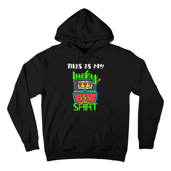 Casino Gambling Slot Machine Player This Is My Lucky Tall Hoodie