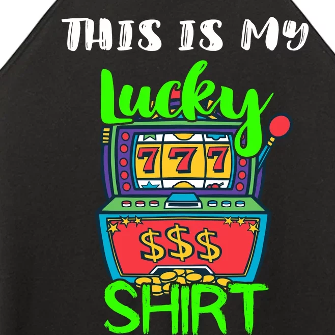 Casino Gambling Slot Machine Player This Is My Lucky Women’s Perfect Tri Rocker Tank