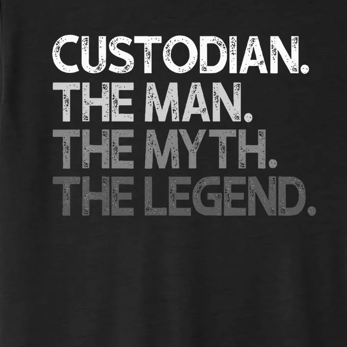 Custodian Gift The Man Myth Legend ChromaSoft Performance T-Shirt