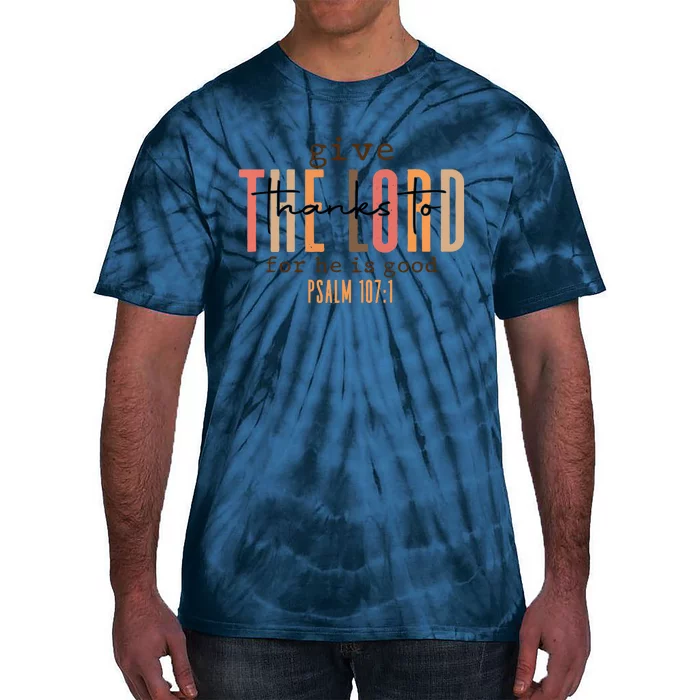 Christian Give Thanks To The Lord For He Is Good Tie-Dye T-Shirt