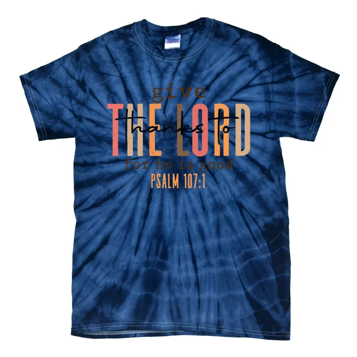 Christian Give Thanks To The Lord For He Is Good Tie-Dye T-Shirt