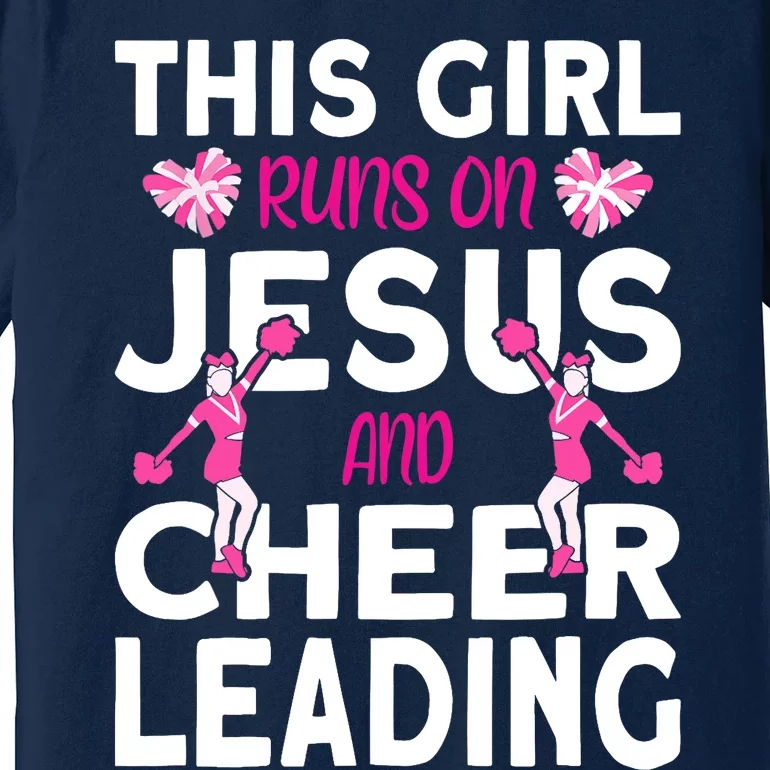 Cheer Girl This Girl Runs On Jesus And Cheerleading Premium T-Shirt