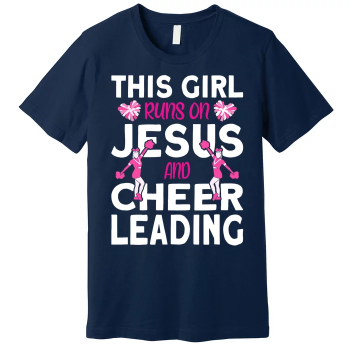 Cheer Girl This Girl Runs On Jesus And Cheerleading Premium T-Shirt