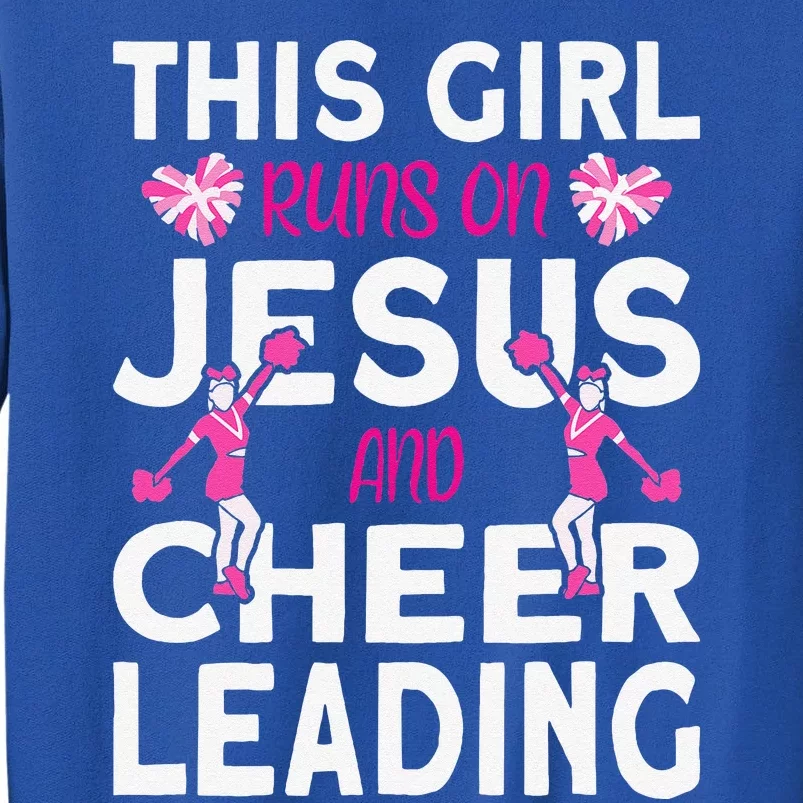 Cheer Girl This Girl Runs On Jesus And Cheerleading Tall Sweatshirt