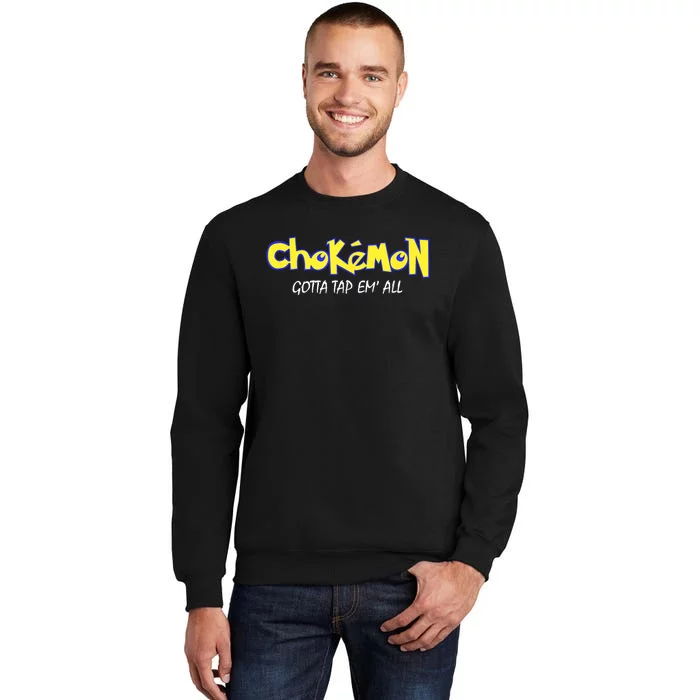 Chokemon Gotta Tap Em All Funny Jiu Jitsu Mma Tall Sweatshirt