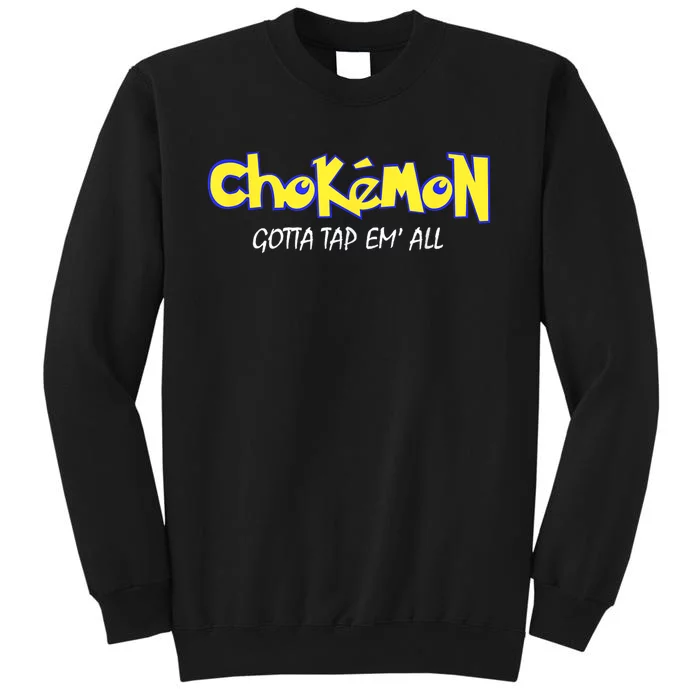 Chokemon Gotta Tap Em All Funny Jiu Jitsu Mma Tall Sweatshirt