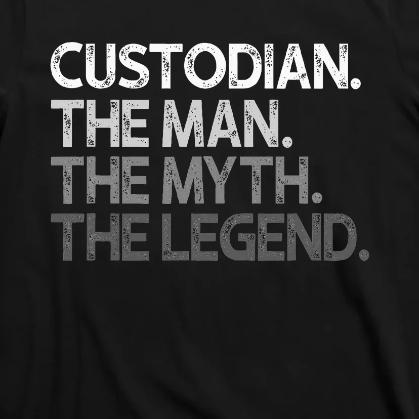 Custodian Gift The Man Myth Legend T-Shirt