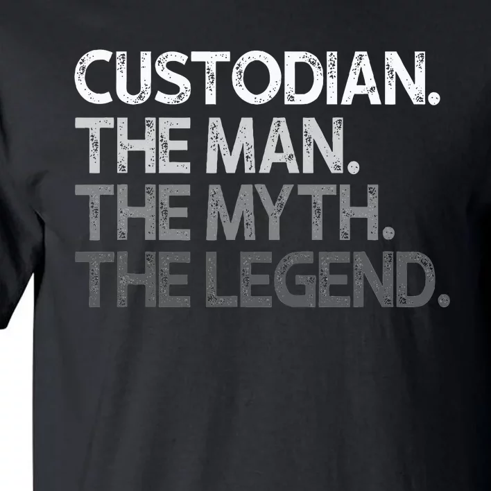 Custodian Gift The Man Myth Legend Tall T-Shirt