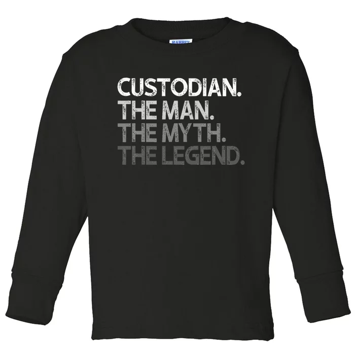 Custodian Gift The Man Myth Legend Toddler Long Sleeve Shirt