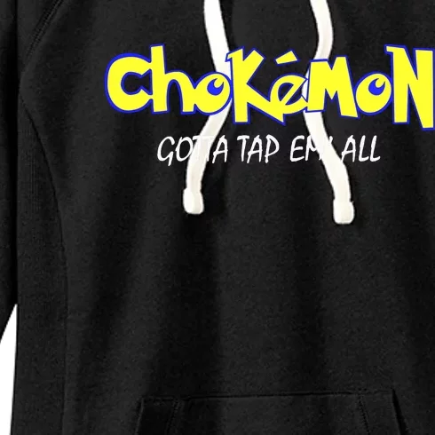 Chokemon Gotta Tap Em All Funny Jiu Jitsu MMA Women's Fleece Hoodie