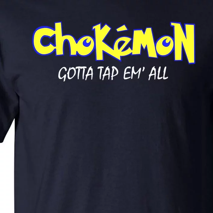 Chokemon Gotta Tap Em All Funny Jiu Jitsu MMA Tall T-Shirt