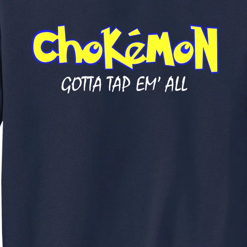 Chokemon Gotta Tap Em All Funny Jiu Jitsu MMA Tall Sweatshirt