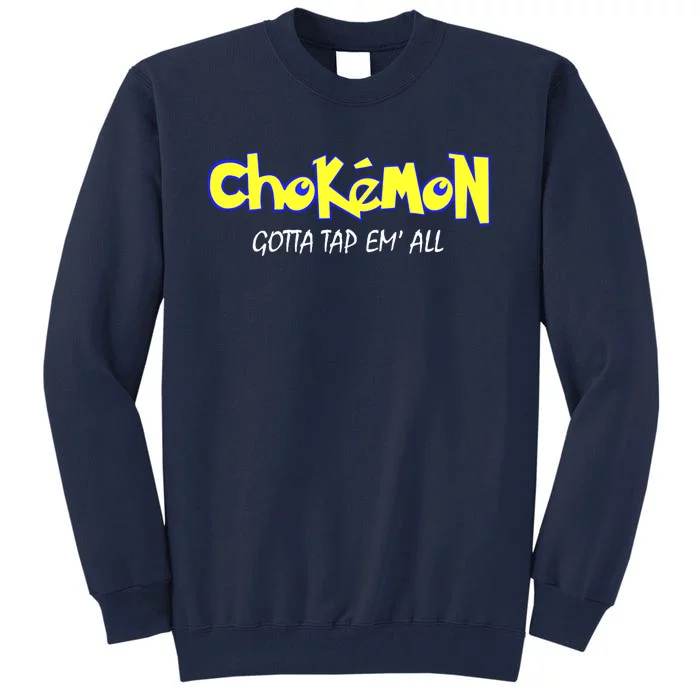 Chokemon Gotta Tap Em All Funny Jiu Jitsu MMA Tall Sweatshirt