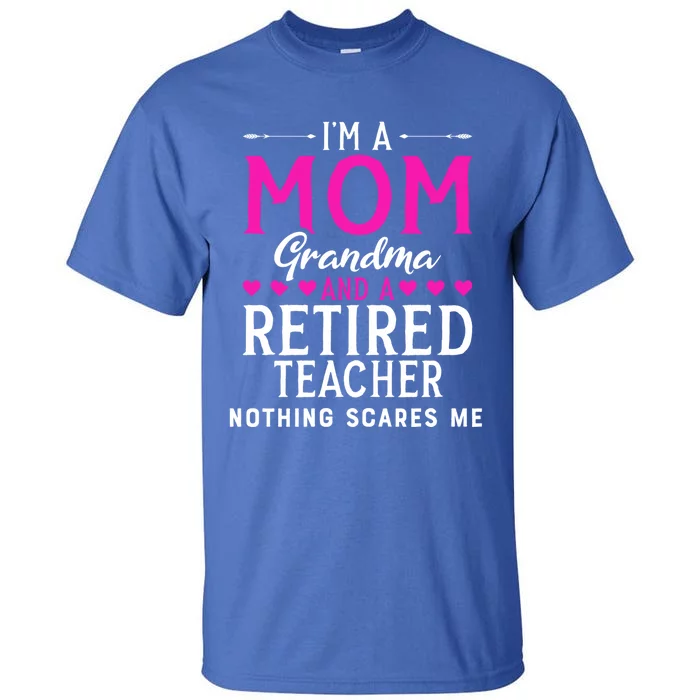 Cute Grandma Teachers Mom Grandma Retired Teacher Gift Tall T-Shirt