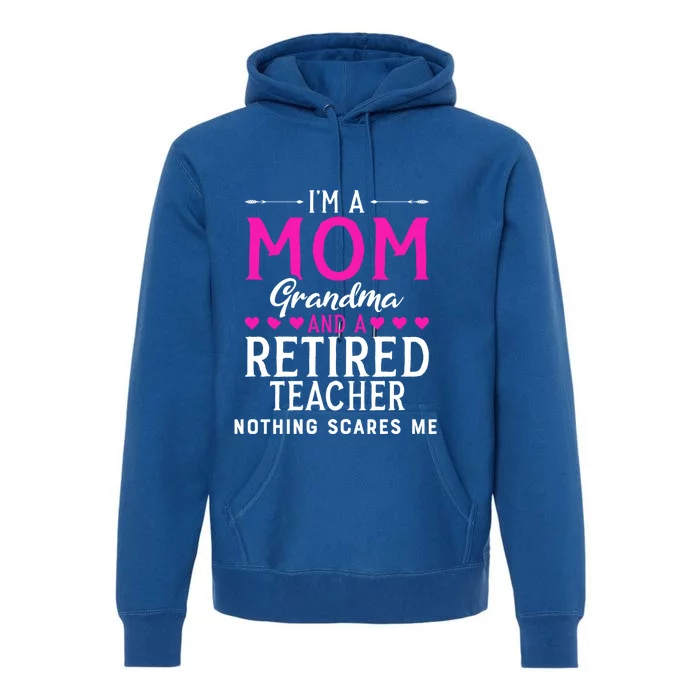 Cute Grandma Teachers Mom Grandma Retired Teacher Gift Premium Hoodie