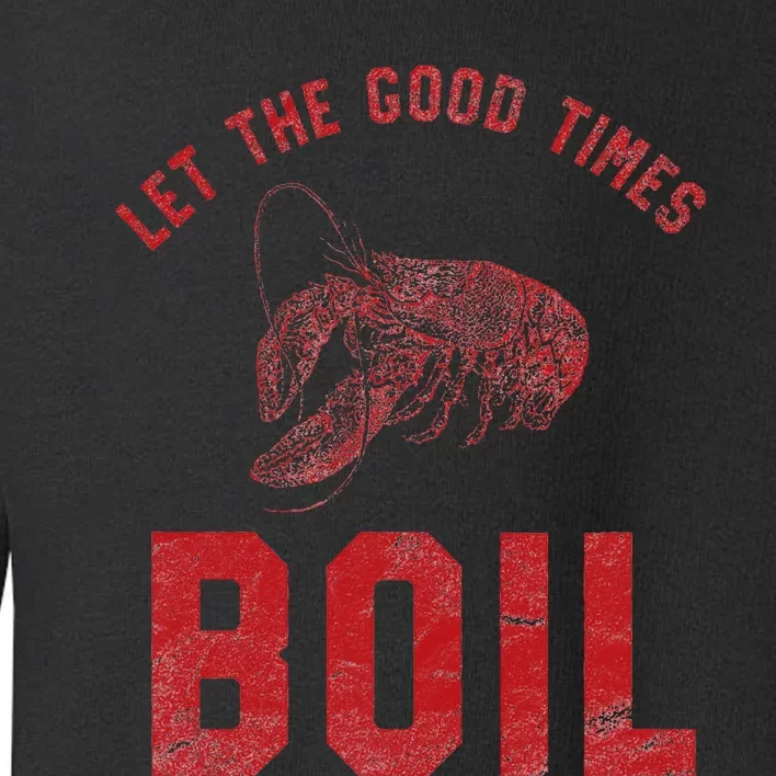 Crawfish Good Times Boil Louisiana Retro Food Festival Toddler Sweatshirt