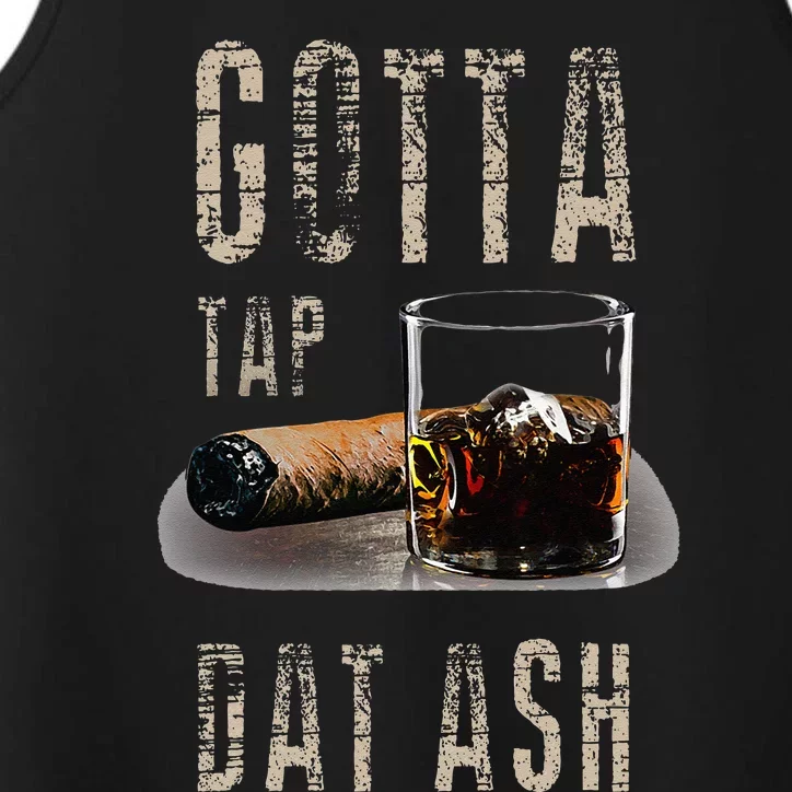 Cigars Gotta Tap Dat Ash Cigar And Smoking Tee Performance Tank