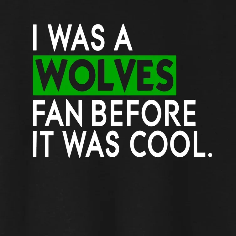 Chris Gustafson Wearing I Was A Wolves Fan Before It Was Cool Women's Crop Top Tee