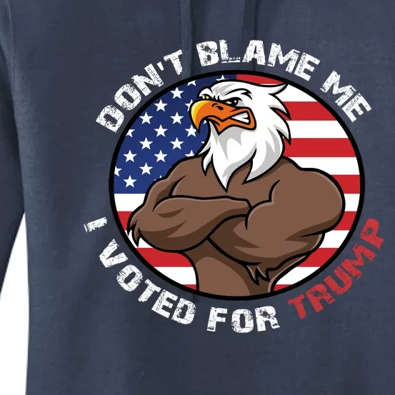 Cute Gift With Dont Blame Me I Voted For Trump Women's Pullover Hoodie