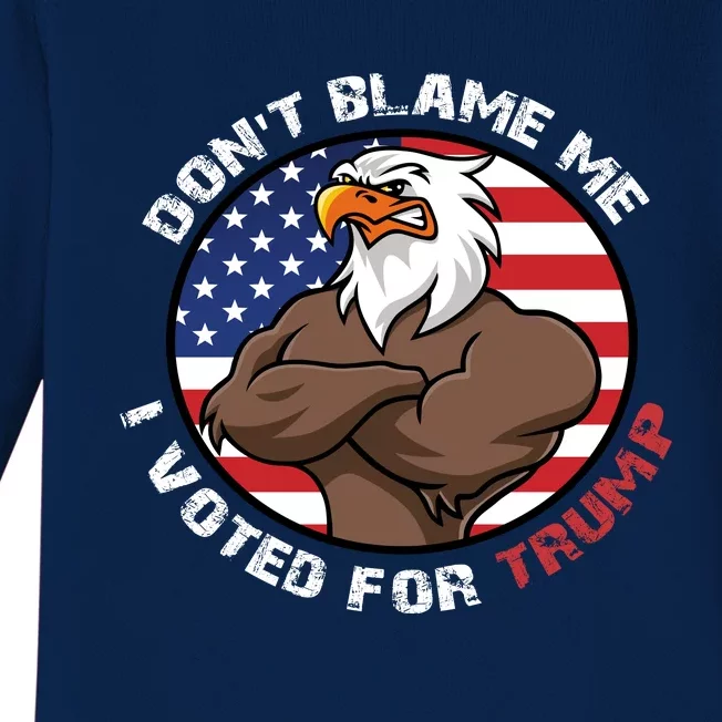 Cute Gift With Dont Blame Me I Voted For Trump Baby Long Sleeve Bodysuit