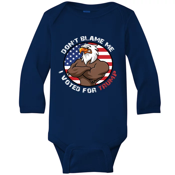 Cute Gift With Dont Blame Me I Voted For Trump Baby Long Sleeve Bodysuit