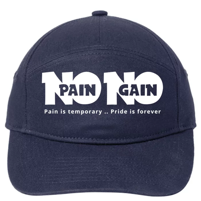 Creative Gift With A Motivate Quote No Pain No Gain Gift 7-Panel Snapback Hat