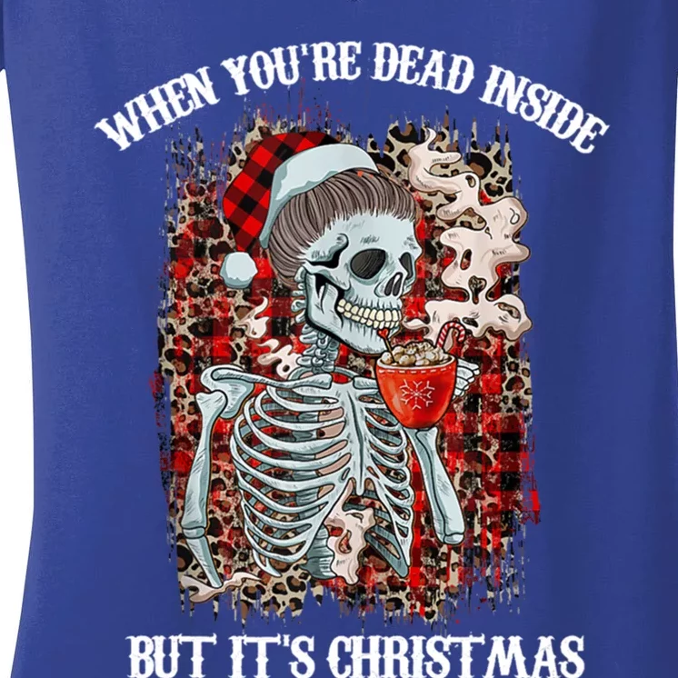 Christmas Gift When YouRe Dead Inside But ItS Christmas Meaningful Gift Women's V-Neck T-Shirt