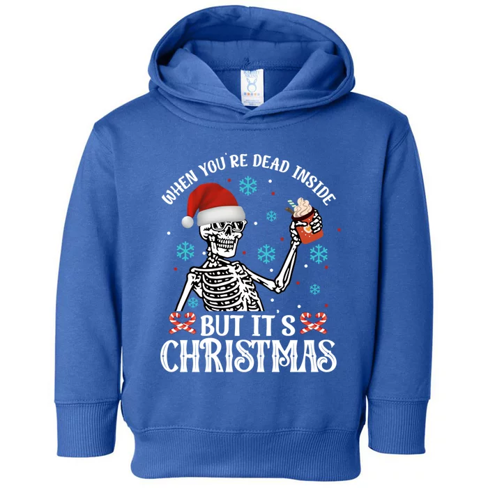 Christmas Gift When YouRe Dead Inside But ItS Christmas Gift Toddler Hoodie