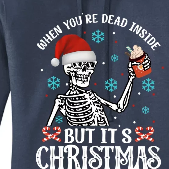 Christmas Gift When YouRe Dead Inside But ItS Christmas Gift Women's Pullover Hoodie