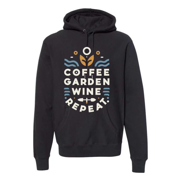 Coffee Garden Wine Repeat Premium Hoodie