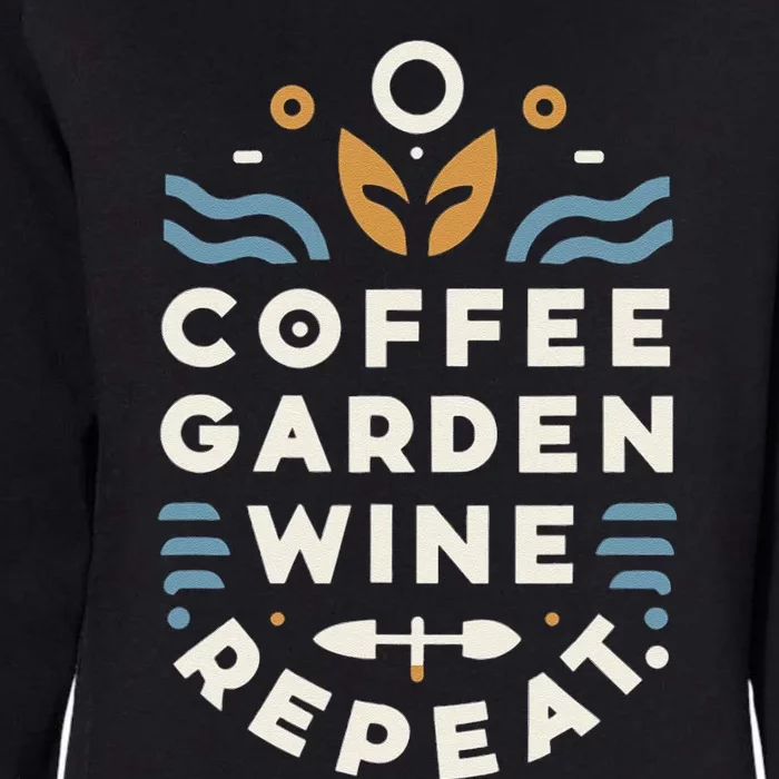 Coffee Garden Wine Repeat Womens California Wash Sweatshirt