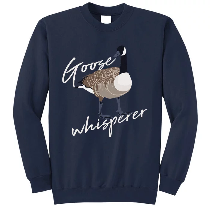 Canadian Goose Whisperer Funny Cute Bird Hunter Gift Animal Tall Sweatshirt