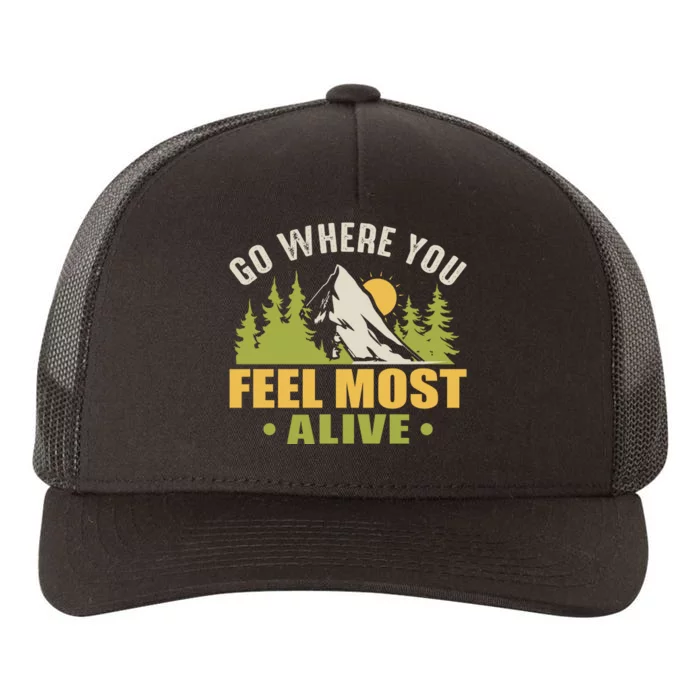 Camping Go Where You Feel Most Alive Yupoong Adult 5-Panel Trucker Hat