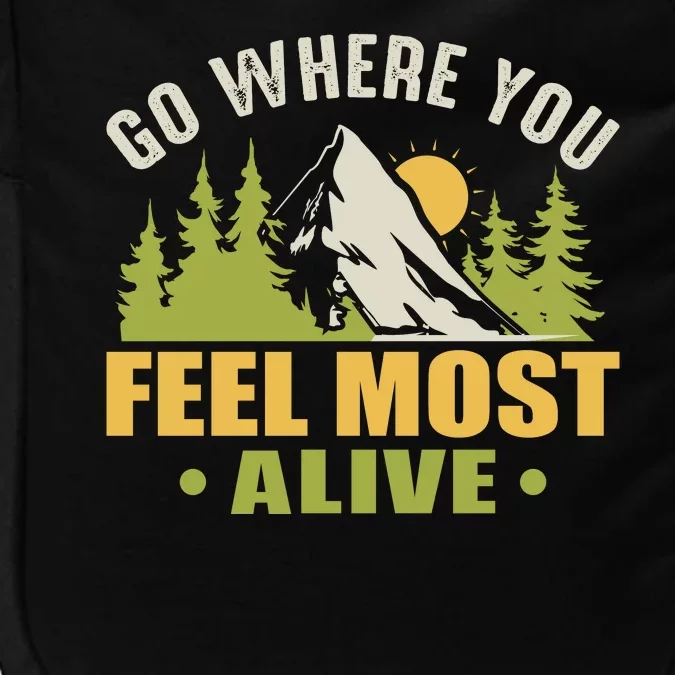 Camping Go Where You Feel Most Alive Impact Tech Backpack