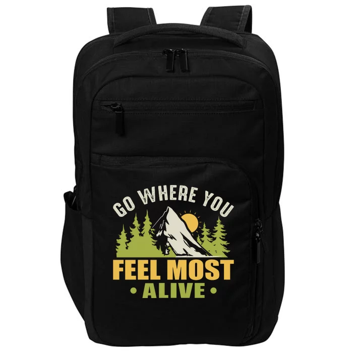 Camping Go Where You Feel Most Alive Impact Tech Backpack