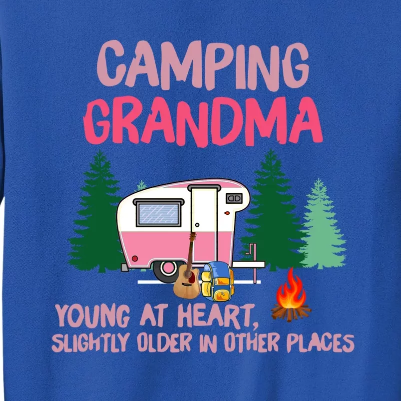 Camping Grandma Young At Heart Slightly Older In Other Place Gift Tall Sweatshirt