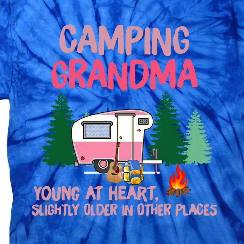 Camping Grandma Young At Heart Slightly Older In Other Place Gift Tie-Dye T-Shirt