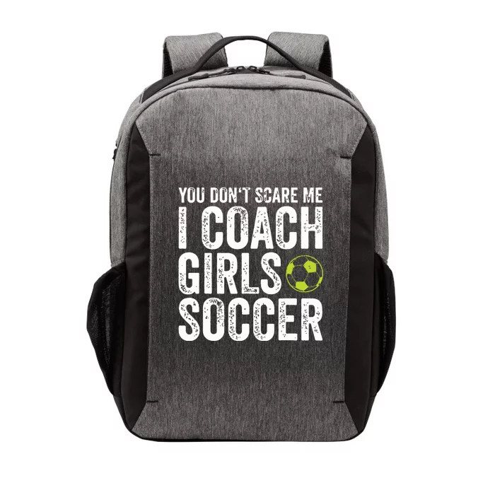 Coaches Gift You Dont Scare Me I Coach Girl Soccer Coach Vector Backpack