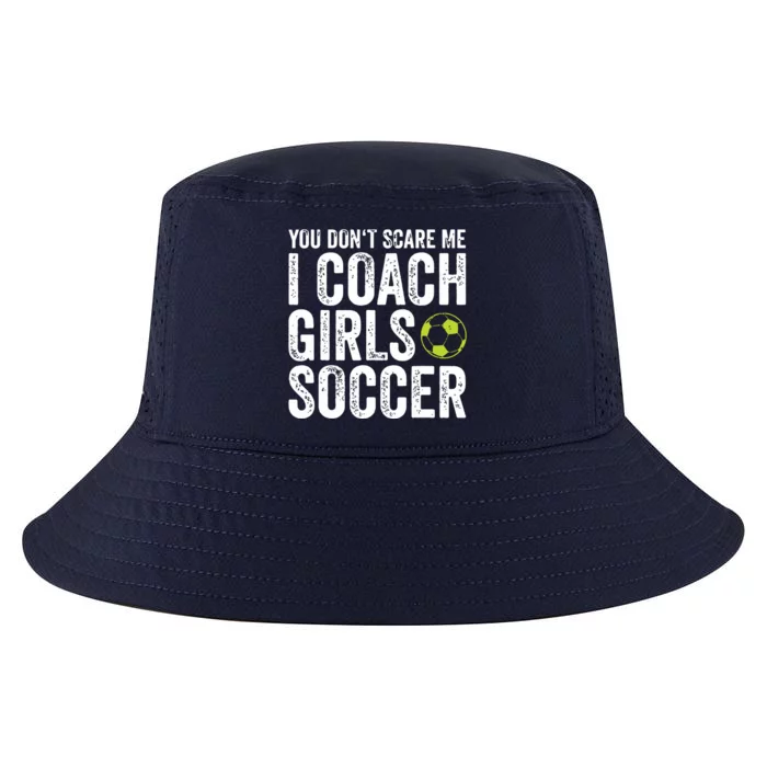 Coaches Gift You Dont Scare Me I Coach Girl Soccer Coach Cool Comfort Performance Bucket Hat