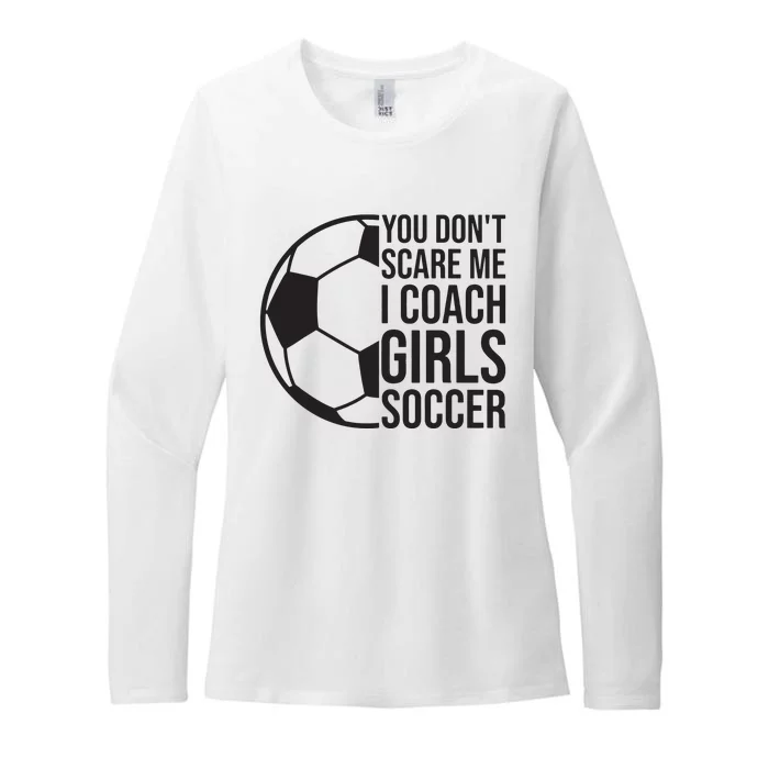 Coaches Gift You Dont Scare Me I Coach Girl Soccer Coach Womens CVC Long Sleeve Shirt