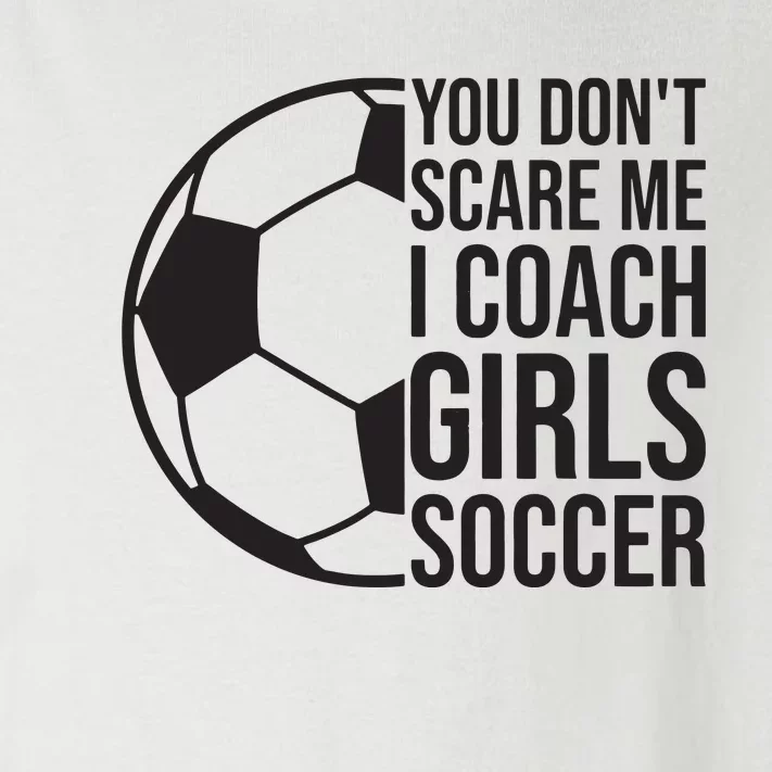 Coaches Gift You Dont Scare Me I Coach Girl Soccer Coach Toddler Long Sleeve Shirt