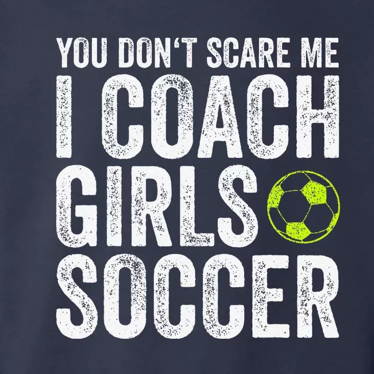 Coaches Gift You Dont Scare Me I Coach Soccer Coach Toddler Hoodie