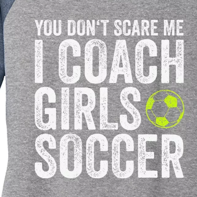 Coaches Gift You Dont Scare Me I Coach Soccer Coach Women's Tri-Blend 3/4-Sleeve Raglan Shirt