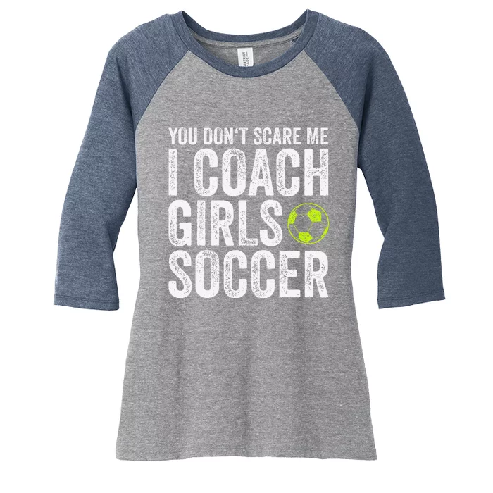 Coaches Gift You Dont Scare Me I Coach Soccer Coach Women's Tri-Blend 3/4-Sleeve Raglan Shirt