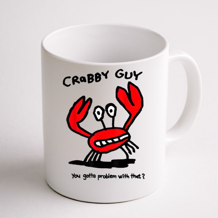 Crabby Guy You Gotta Problem With That Front & Back Coffee Mug