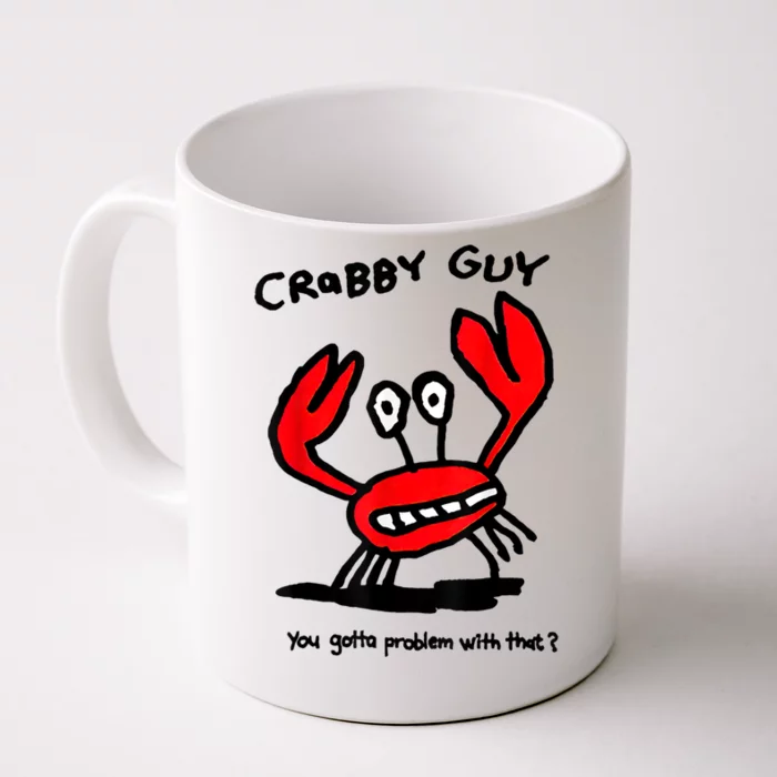 Crabby Guy You Gotta Problem With That Front & Back Coffee Mug