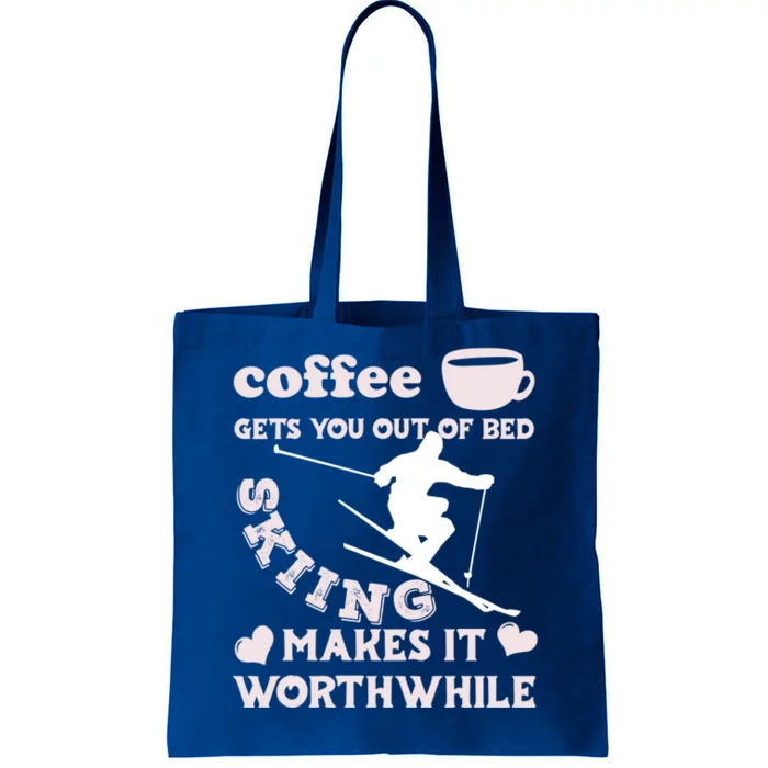 Coffee Gets You Out Of Bed Skiing Makes It Worthwhile Cool Gift Tote Bag