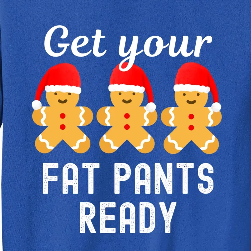 Christmas Get Your Fat Pants Ready Gingerbread Great Gift Sweatshirt