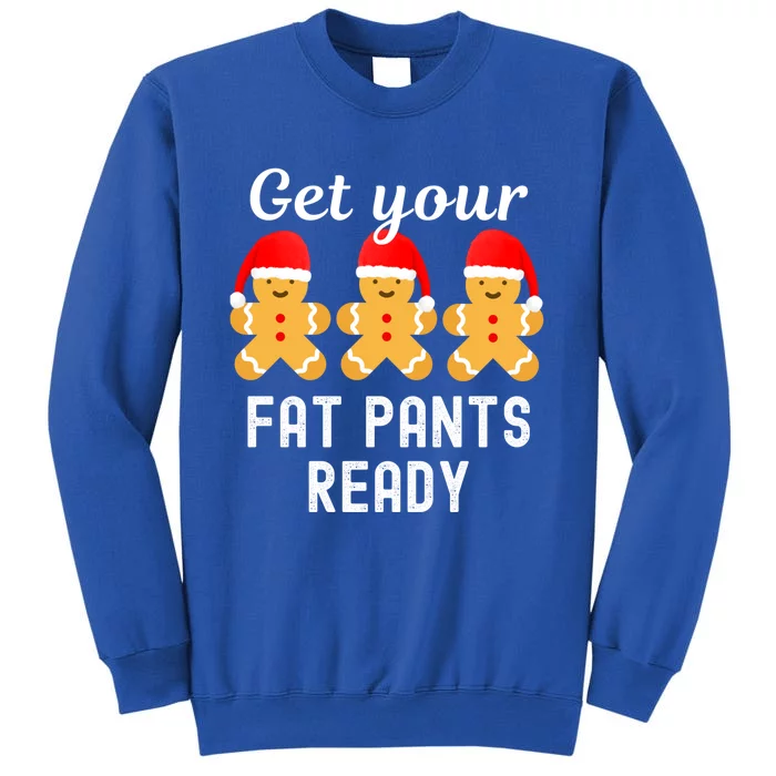 Christmas Get Your Fat Pants Ready Gingerbread Great Gift Sweatshirt