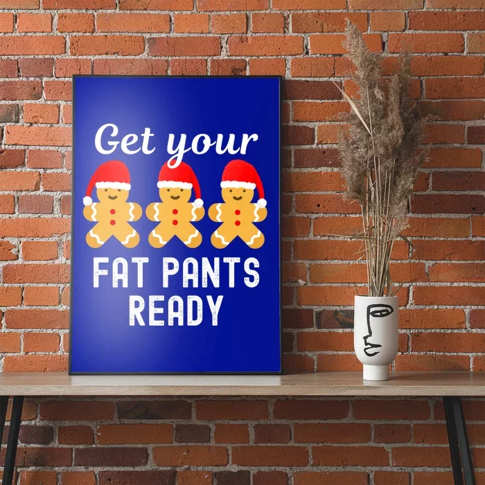 Christmas Get Your Fat Pants Ready Gingerbread Great Gift Poster